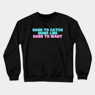 Hard to Catch Crewneck Sweatshirt